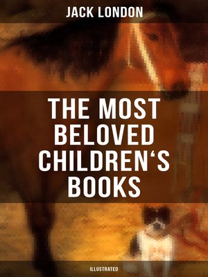 cover image of The Most Beloved Children's Books by Jack London (Illustrated)